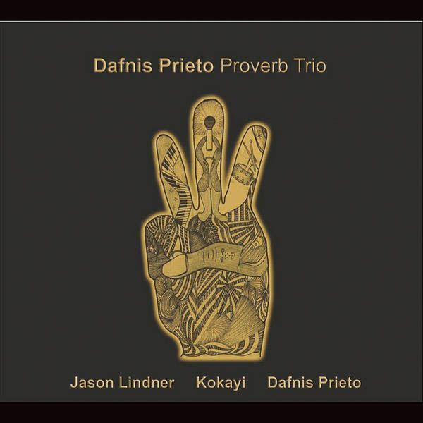 Dafnis Prieto, Kokayi & Jason Lindner『Dafnis Prieto Proverb Trio』 